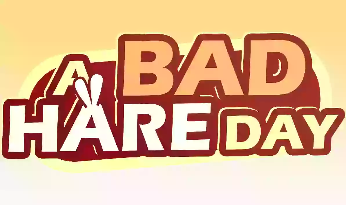 A Bad Hare day